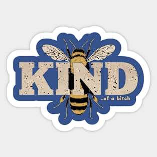 Be Kind Of A Bitch Funny bee Sarcastic Quote Sticker